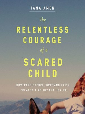 The Relentless Courage of a Scared Child - Audiobook